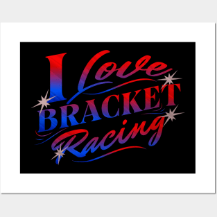 I Love Bracket Racing Drag Racing Cars Posters and Art